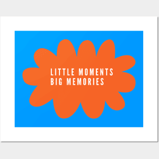 Little moments big memories Posters and Art